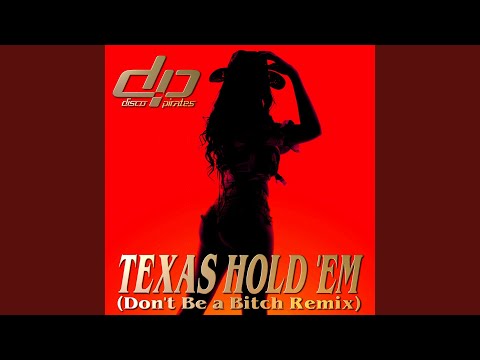 Texas Hold 'Em (Don't Be a Bitch Remix)