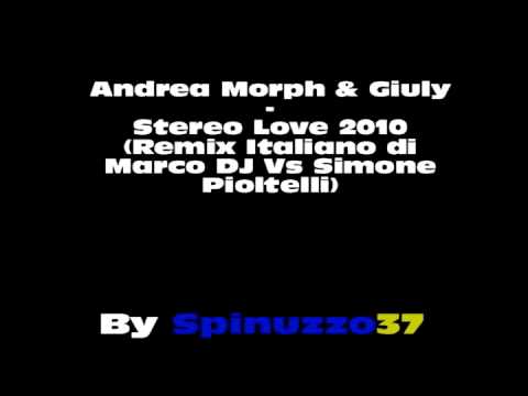 Andrea Morph Giuly - Stereo Love 2010 (Remix Italiano di Marco DJ Vs Simone Pioltelli)_HD.avi