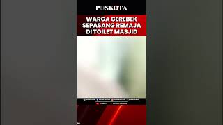 Download lagu Sepasang Remaja Mesum di Kamar Mandi Masjid Digerebek Warga Setempat mp3