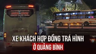 Bát nháo xe khách hợp đồng trá hình ở Quảng Bình