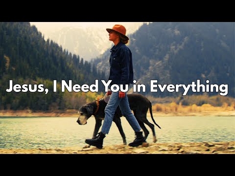 Ella Scott - Jesus, I Need You in Everything (Official Music Video)