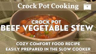 Crockpot Beef Vegetable Stew | Cozy Stew Recipe - Easy Slow Cooker Version!
