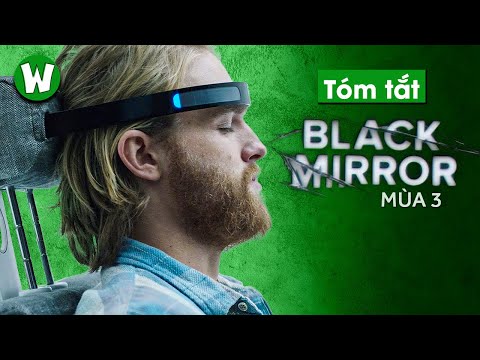 TÓM TẮT & GIẢI MÃ BLACK MIRROR (GƯƠNG ĐEN) MÙA 3