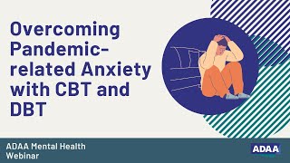 Overcoming Pandemic-related Anxiety with CBT and DBT | Mental Health Webinar