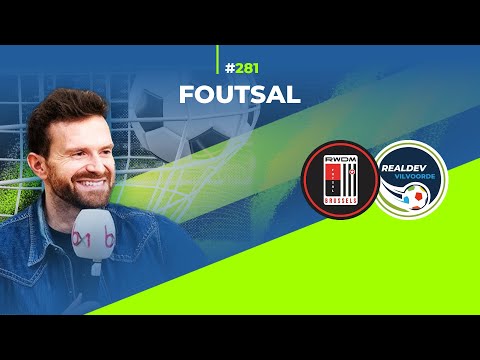 FOUtsal épisode 281 :  Futsal RWDM - Realdev Vilvoorde