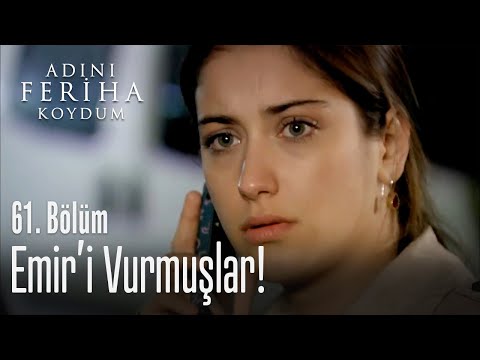 Emir'i vurmuşlar! - Adını Feriha Koydum 61. Bölüm