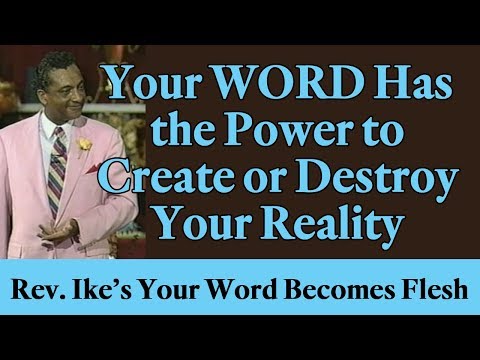 Your Word Has the Power to Create or Destroy Your Reality - Rev. Ike's "Your Word Becomes Flesh"