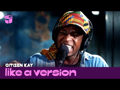 Citizen Kay - 'Life Gives You Lemons' (live for Like A Version)