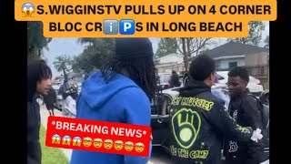😱S.WIGGINSTV PULLS UP ON 4 CORNER BLOC CRℹ️🅿️S IN LONG BEACH