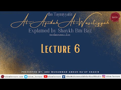 Al-Aqeedah Al-Wasitiyyah | Lecture 6