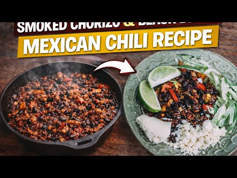 Smoked Chorizo and Black Beans - Mexican Chili Recipe