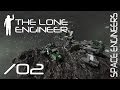 The Lone Engineer #02 - Space Engineers 