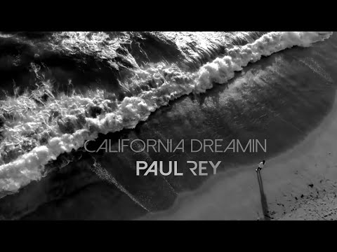 Paul Rey - California Dreamin (Music Video)