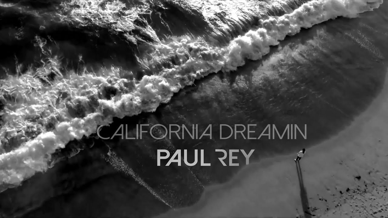 Paul Rey – “California Dreamin”