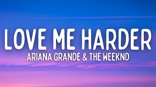 Ariana Grande &amp; The Weeknd - Love Me Harder (Lyrics)