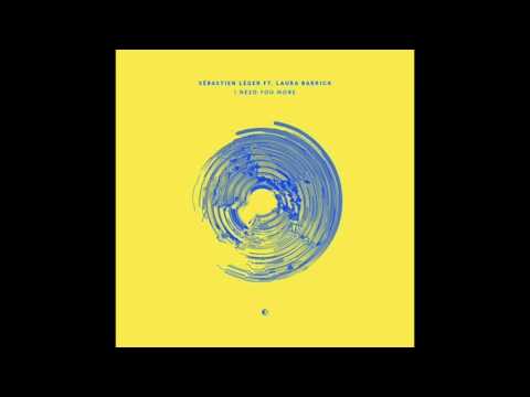Sébastien Léger - I Need You More (feat. Laura Barrick)