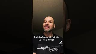 #DailyJoySong 35 Pick Me Up- Mary J Blige
