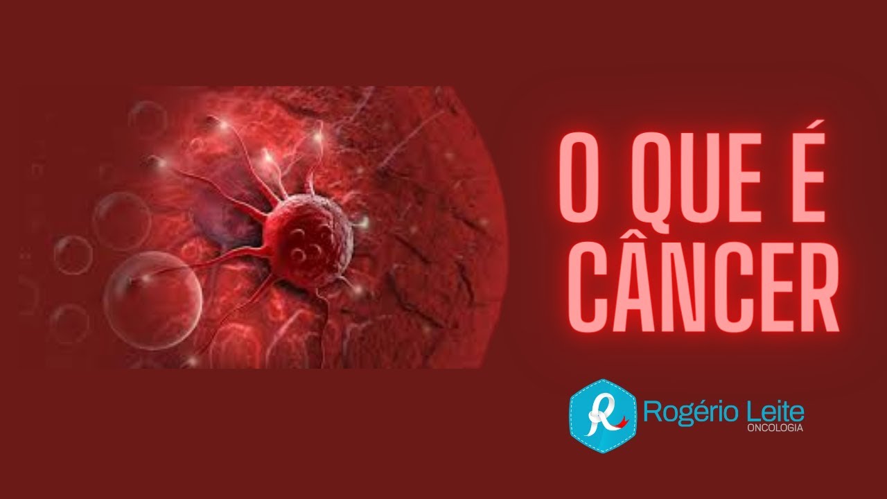 O que é o câncer [101]- Dr. Rogério Leite