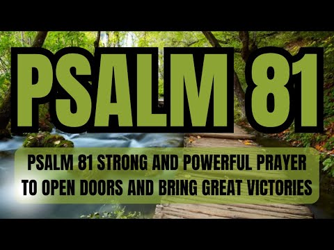 PSALM 81 STRONG AND POWERFUL PRAYER TO OPEN DOORS AND BRING GREAT VICTORIES