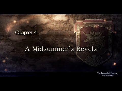 The Legend of Heroes: Trails of Cold Steel - Ch.4: A Midsummer's Revels | 7/17–7/21