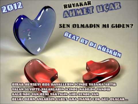 Ahmet Uçar '' Rüyakar '' - Sen Olmadın Mı Giden 2012 ( Dj Küskün )