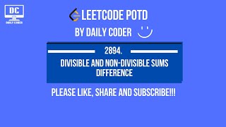 Leetcode 2894 Divisible and Non-divisible Sums Difference | POTD | 27 May | Math |