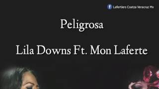 Peligrosa - Lila Downs Ft. Mon Laferte (Lyrics)