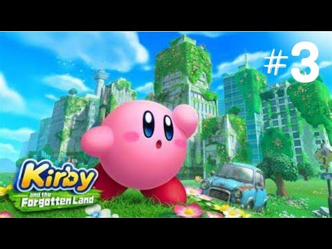 Kirby And The Forgotten Land - Gameplay Walkthrough - Part 3