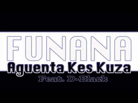 FUNANA 2012 Aguenta Kes Kuza [ DJ Adi S Feat. D-Black ]