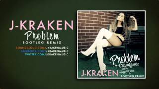 Ariana Grande ft. Iggy Azalea - Problem (J-Kraken Electro House Remix)