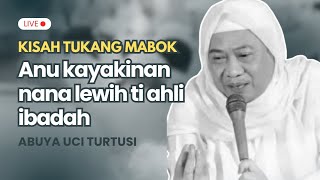 Download lagu KISAH TUKANG MABOK ANU KAYAKINAN NANA LEWIH TI AHLI IBADAH | ABUYA UCI TURTUSI mp3