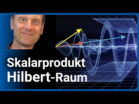 Quantenmechanik: Skalarprodukt und Hilbert-Raum • vAzS 124 | Josef M. Gaßner