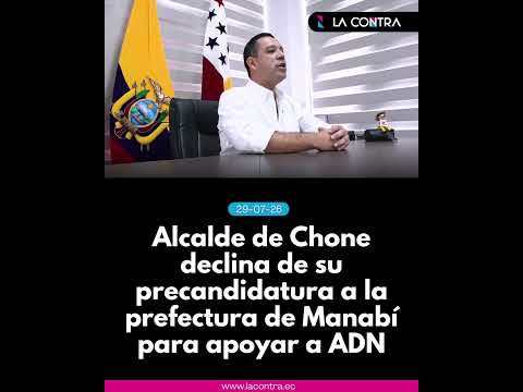 ALCALDE DE CHONE DECLINA SU PRECANDIDATURA A LA PREFECTURA DE MANABÍ