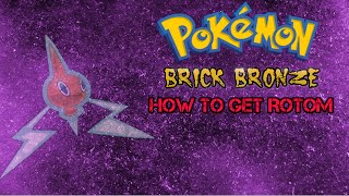 HOW TO GET ROTOM- Pokemon Brick Bronze Guide