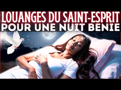 🕊️✨LOUANGES POUR DORMIR SOUS LA PROTECTION ET LES BÉNÉDICTIONS DU SAINT-ESPRIT✨🕊️