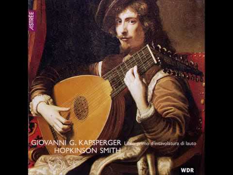 Hopkinson Smith plays J.H.Kapsberger - Libro Primo d'Intavolatura di Lauto