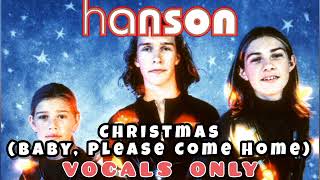 Hanson - Christmas, Baby Please Come Home | Vocals Only