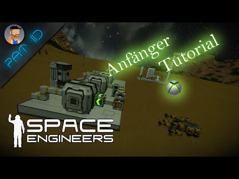 Space Engineers XBOX Anfänger Tutorial ... Let´s Play Gameplay Deutsch