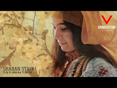 Shaban Stafaj - O dy tri pika kur t'i pashë