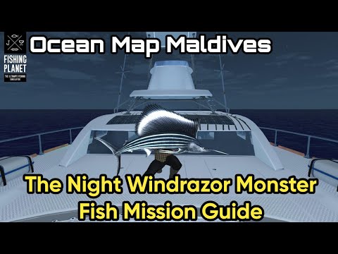 Fishing Planet Ocean Map Maldives, The Night Windrazor Monster Fish Mission Guide