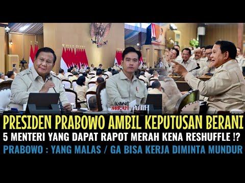 PRESIDEN PRABOWO WAPRES GIBRAN AMBIL KEPUTUSAN BERANI‼️ 5 MENTERI DAPAT RAPOT MERAH KENA RESHUFFLE? 