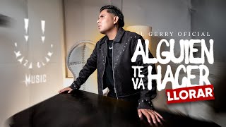 Download lagu Alguien Te Va Hacer Llorar - El Gerry ( Video Oficcial )  mp3 Download lagu Alguien Te Va Hacer Llorar - El Gerry ( Video Oficcial )  mp3