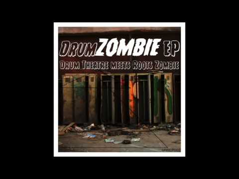 Drum Theatre meets Roots Zombie - Vas-Y! (DrumZombie EP [SoundRising Records 2014])