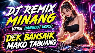 Download lagu DJ REMIX MINANG VERSI DANGDUT KOPLO | DEK BANSAIK MAKO TABUANG PALING TERBAIK 2026 mp3 Download lagu DJ REMIX MINANG VERSI DANGDUT KOPLO | DEK BANSAIK MAKO TABUANG PALING TERBAIK 2026 mp3