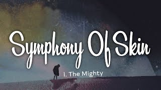 I The Mighty - Symphony Of Skin (Lyrics)