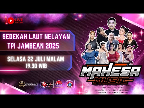 🛰️🔴LIVE ... MAHESA MUSIC ▐ SEDEKAH LAUT NELAYAN TPI JAMBEAN 2025 ▐  PECAKARAN-WONOKERTO - PEKALONGAN