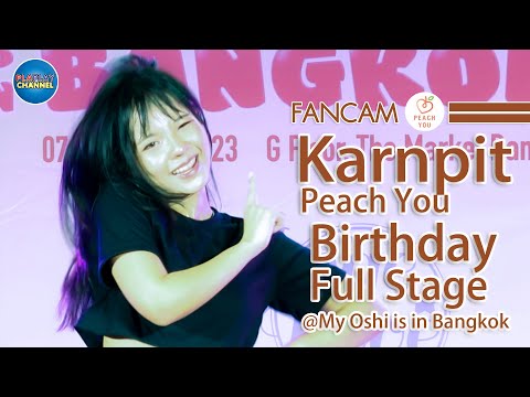 Karnpit Peachyou (Karnpitcha Saosiri) - Birthday Full Stage V.2 @My Oshi is in Bangkok