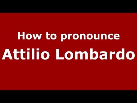 How to pronounce Attilio Lombardo (Italian/Italy)  - PronounceNames.com