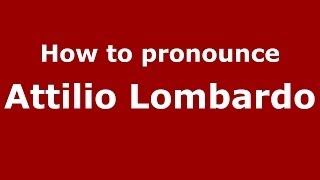 How to pronounce Attilio Lombardo