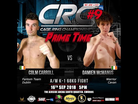 CRC 9 A/M K-1 68kg Colm Carroll (Fantom Team Dublin) Vs Damien McManus (Warriors Cavan)